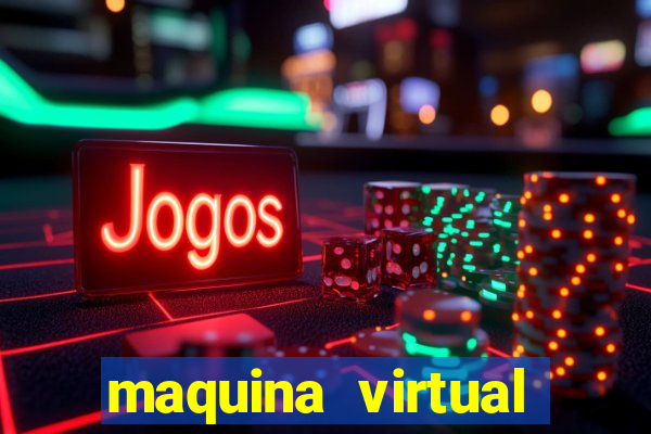 maquina virtual para jogar